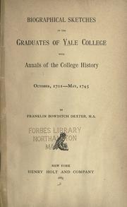 Cover of: Biographical sketches of the graduates of Yale college history, 1701-1815.
