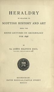 Cover of: Heraldry in relation to Scottish history and art: being the Rhind lectures on archaeology for 1898.