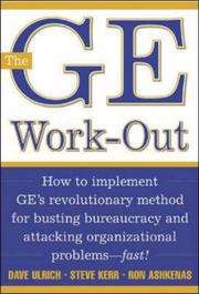 The GE work-out : how to implement GE's revolutionary method for busting bureaucracy and attacking organizational problems -fast!