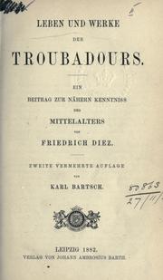 Cover of: Leben und Werke der Troubadours.: Ein Beitrag zur näheren Kenntniss des Mittelalters.  2. verm. Aufl. von Karl Bartsch.