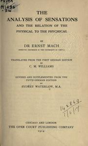 Cover of: The analysis of sensations and the relation of the physical to the psychical.: Translated from the 1st German ed. by C.M. Williams; rev. and supplemented from the 5th German ed. by Sydney Waterlow.