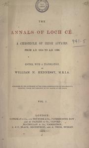 Cover of: The annals of Loch Cé: a chronicle of Irish affairs from A.D. 1014 to A.D. 1590