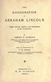 Cover of: The assassination of Abraham Lincoln: flight, pursuit, capture, and punishment of the conspirators