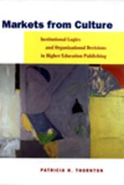 Markets from culture : institutional logics and organizational decisions in higher education publishing