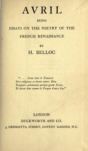 Avril Being Essays on Poetry of French Renaissance by Hilaire Belloc