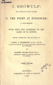 Cover of: Beówulf, an Anglo-Saxon poem.: The fight at Finnsburh, a fragment.  With text and glossary on the basis of M. Heyne.  Edited, corr., and enl. by James A. Harrison and Robert Sharp.