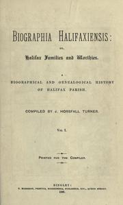 Cover of: Biographia Halifaxiensis: or, Halifax families and worthies. A biographical and genealogical history of Halifax Parish
