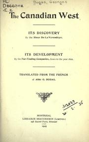 Cover of: Canadian West: its discovery by the Sieur de La Vérendrye, its development by the fur-trading companies, down to the year 1822