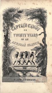 Cover of: Captain Canot: or, Twenty years of an African slaver : being an account of his career and adventures on the coast, in the interior, on shipboard, and in the West Indies