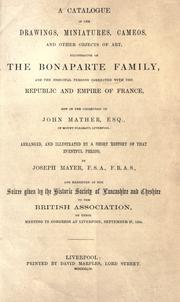 Cover of: A catalogue of the drawings, miniatures, cameos ... illustrative of the Bonaparte family, and the principal persons connected with the Republic and Empire of France, now in the collection of John Mather ... by Mayer, Joseph