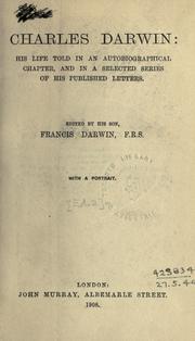 Cover of: Charles Darwin: his life told in an autobiographical chapter, and in a selected series of his published letters.  Edited by his son, Francis Darwin.