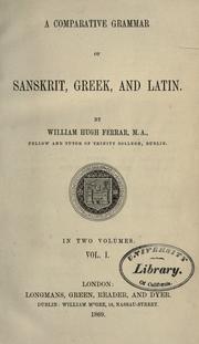 Cover of: A comparative grammar of Sanskrit, Greek and Latin by William Hugh Ferrar