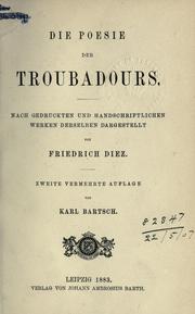 Cover of: Die Poesie der Troubadours: nach gedruckten und handschriftlichen Werken derselben dargestellt.  2. verm. Aufl. von Karl Bartsch.