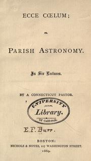 Cover of: Ecce clum: or, Parish astronomy : in six lectures