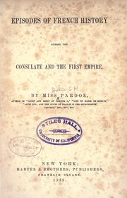 Cover of: Episodes of French history: during the consulate and the first empire.