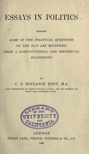 Cover of: Essays in politics, wherein some of the political questions of the day are reviewed from a constitutional and historical standpoint