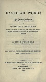 Cover of: Familiar words: an index verborum or quotation handbook, with parallel passages, or phrases which have become embedded in our English tongue. by J. Hain Friswell