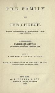 Cover of: The family and the church: Advent conferences of Notre-Dame, Paris, 1866-7, 1868-9