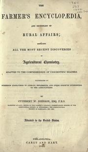 Cover of: farmer's encyclopædia, and dictionary of rural affairs: embracing all the most recent discoveries in agricultural chemistry. Adapted to the comprehension of unscientific readers ...