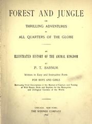 Cover of: Forest and jungle, or, Thrilling adventures in all quarters of the globe: An illustrated history of the animal kingdom, written in easy and instructive form for boys and girls.