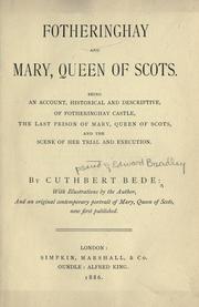 Fotheringhay, and Mary, Queen of Scots by Cuthbert Bede