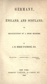 Cover of: Germany, England, and Scotland: or, Recollections of a Swiss minister.
