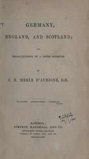 Cover of: Germany, England, and Scotland by J. H. Merle d'Aubigné