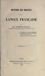 Cover of: Histoire des origines de la langue française by A. Granier de Cassagnac