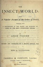 Cover of: The insect world: being a popular account of the orders of insects, together with a description of the habits and economy of some of the most interesting species.