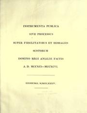 Cover of: Instrumenta Publica Sive Processus Super Fidelitatibus Et Homagiis Scotorum Domino Regi Angliae Factis, A.D. 1291-1296. by (Edited by Thomas Thomson)