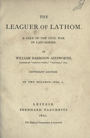 Cover of: The leaguer of Lathom: a tale of the civil war in Lancashire ...