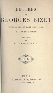 Cover of: Lettres de Georges Bizet: impressions de Rome, 1857-1860; la Commune, 1871.  Préf. de Louis Ganderax.