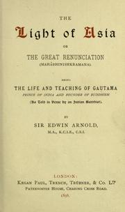 Cover of: The Light of Asia or the great renunciation (Mahâbhinishkramana): being the life and teaching of Gautama