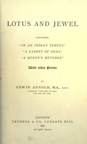 Cover of: Lotus and jewel.: Containing "In an Indian temple," "A casket of gems," "A queen's revenge."  With other poems.