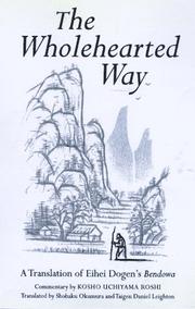 Cover of: The Wholehearted Way: A Translation of Ehihei Dogen's Bendowa