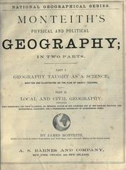 Cover of: Monteith's physical and political geography: in two parts. Part I. Geography taught as a science. Part II. Local and civil geography