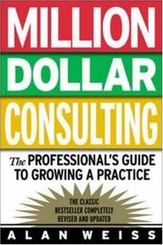 Million dollar consulting : the professional's guide to growing a practice