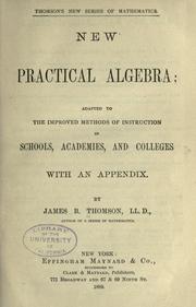 Cover of: New practical algebra: adapted to the improved methods of instruction in schools, academies, and colleges; with an appendix.