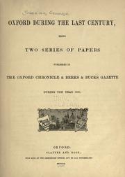 Cover of: Oxford during the last century: being two series of papers published in the Oxford chronicle & Berks & Bucks gazette during the year 1859.