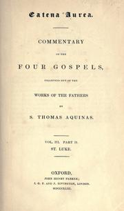 Cover of: Catena aurea: commentary on the four Gospels, collected out of the works of the Fathers
