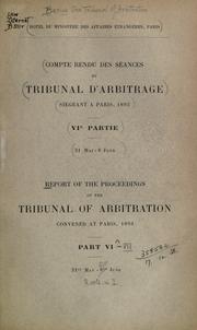 Cover of: Report of the proceedings of the tribunal of arbitration convened at Paris, 1893...