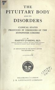 Cover of: The pituitary body and its disorders: clinical states produced by disorders of the hypophysis cerebri.  An amplification of the Harvey lecture for December, 1910.