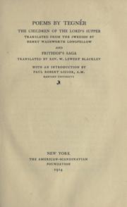 Cover of: Poems by Tegnér: The children of the Lord's supper, tr. from the Swedish by Henry Wadsworth Longfellow; and Frithiof's saga, tr. by Rev. W. Lewery Blackley; with an introduction by Paul Robert Lieder