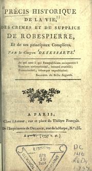 Cover of: Précis historique de la vie, des crimes et du supplice de Robespierre, et de ses principaux complices by Nicolas Toussaint Lemoyne Desessarts