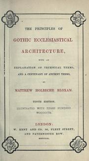 Cover of: The principles of Gothic ecclesiastical architecture. by Matthew Holbeche Bloxam