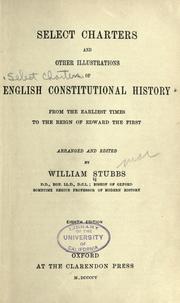 Cover of: Select charters and other illustrations of English constitutional history, from the earliest times to the reign of Edward the First by William Stubbs
