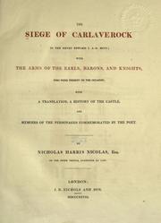 Cover of: The siege of Carlaverock in the XXVIII Edward I. A.D. MCCC; with the arms of the earls, barons, and knights, who were present on the occasion; with a translation, a history of the castle, and memoirs of the personages commemorated by the poet.  By Nicholas Harris Nicolas. by 