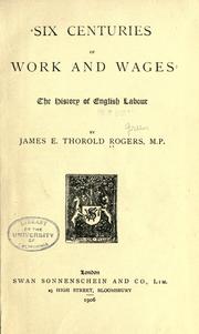 Cover of: Six centuries of work and wages: the history of English labour