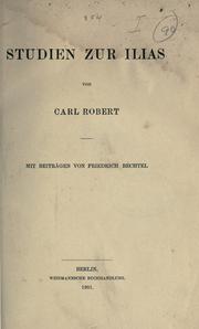 Cover of: Studien zur Ilias von Carl Robert, mit Beiträgen von Friedrich Bechtel.