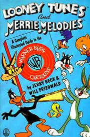 Cover of: Looney Tunes and Merrie Melodies: A Complete Illustrated Guide to the Warner Bros. Cartoons
